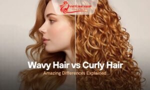 Wavy Hair vs Curly Hair: Amazing Differences Explained