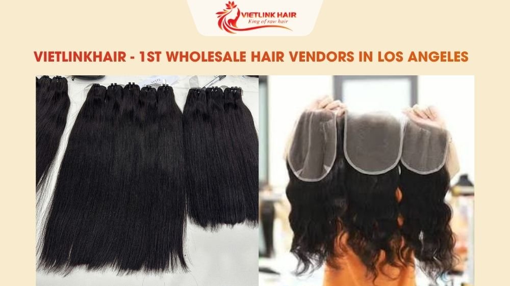 VietLinkHair - 1st Wholesale Hair Vendors in Los Angeles